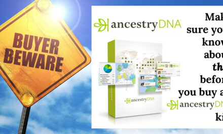 Buyer Beware: Make sure you know THIS about AncestryDNA before you buy a kit!