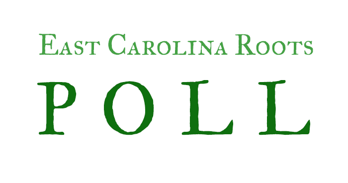 Poll for all of you East Carolina Roots regulars…